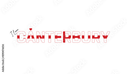 I love Canterbury, Typographic design of I love Canterbury on a white background, Flag typography of Canterbury with heart, Vector design of Canterbury City of England, I love England, Flag of England