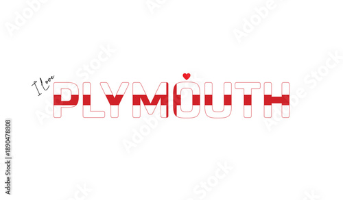 I love Plymouth, Typographic design of I love Plymouth on a white background, Flag typography of Plymouth with heart, Vector design of Plymouth City of England, I love England, Flag of England