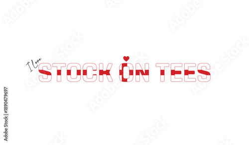 I love Stock On Tees, Typographic design of I love Stock On Tees on a white background, Flag typography of Stock On Tees with heart, Vector design of Stock On Tees City of England, I love England, Fla