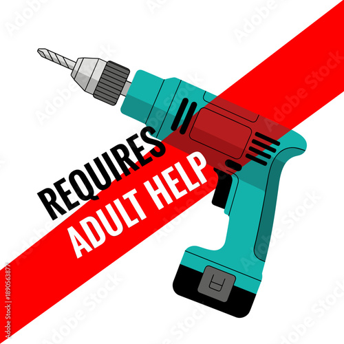 electric drill with text requires adult help for household safety guides, diy repair blogs and educational posters