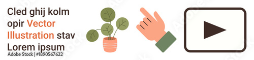 Media interaction, online tutorials, digital learning, branding, user interface, creative presentations. A potted plant, hand pointing and play button. Media interaction and online tutorials