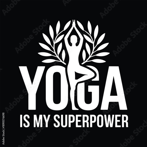 Yoga is my superpower motivational quote with black  background .