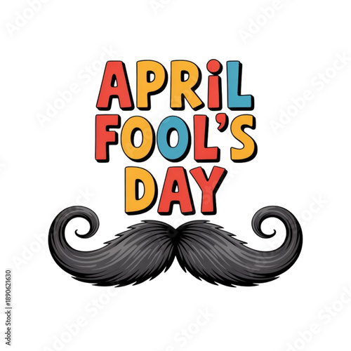 A vibrant and playful 'april fool's day' text with a comical mustache design Vector, illustration