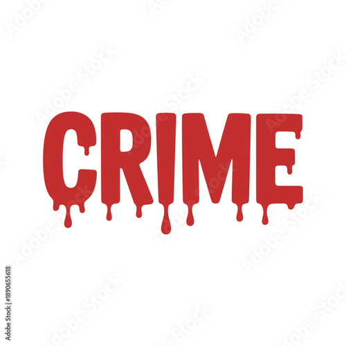 A bold red crime sign with dripping blood on a white background