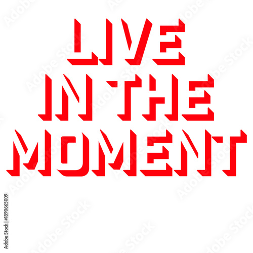Live In The Moment Mindfulness Presence Awareness Motivation