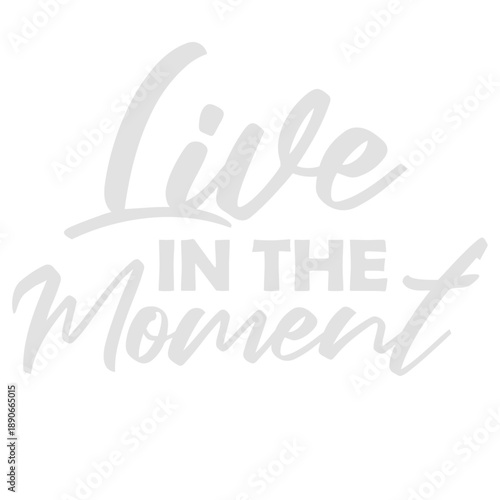 Live In The Moment Mindfulness Presence Awareness Motivation