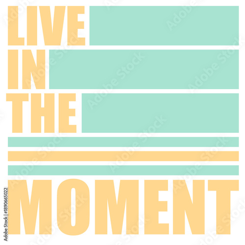 Live In The Moment Mindfulness Presence Awareness Motivation