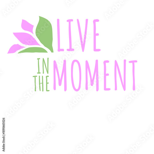 Live In The Moment Mindfulness Presence Awareness Motivation