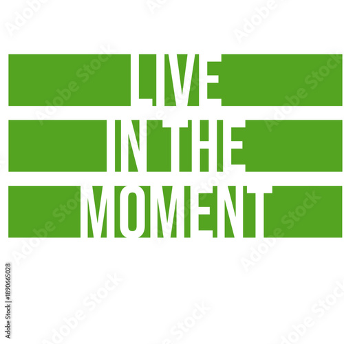 Live In The Moment Mindfulness Presence Awareness Motivation