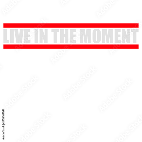 Live In The Moment Mindfulness Presence Awareness Motivation