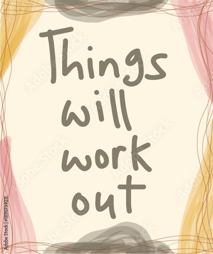 Uplifting Hand-Drawn Quote Things Will Work Out