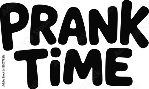 A playful black text graphic reading prank time