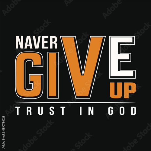 inspirational never give up trust in god motivational quote t-shirt design.