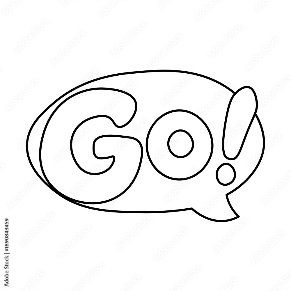 Obraz premium Simple black and white line art illustration of a speech bubble containing the bold word 'GO!' with an exclamation mark, symbolizing action or a command.