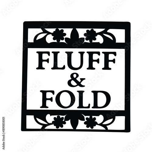 Fluff and Fold Sign with Floral Design Border in Black and White