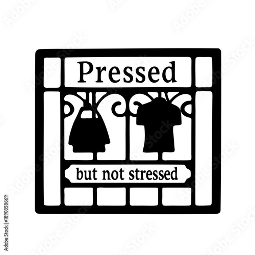 Laundry room sign with pressed clothes and the quote but not stressed