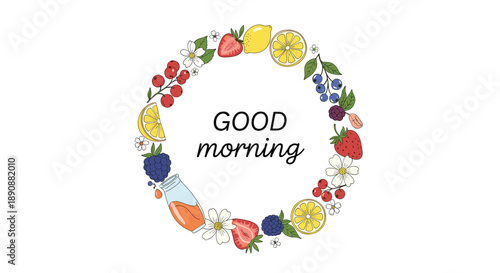 Good morning message inside a circular wreath of colorful fruits like lemon, strawberry, berries and flowers on a white background.
