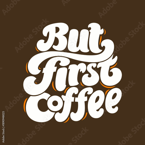 But First Coffee Typography Design Element.
