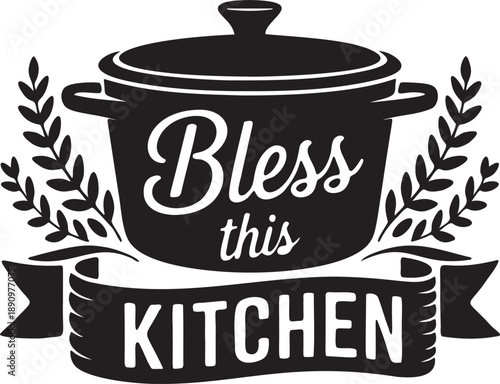Black silhouette bless this kitchen text with cooking pot and olive branches vector on transparent background