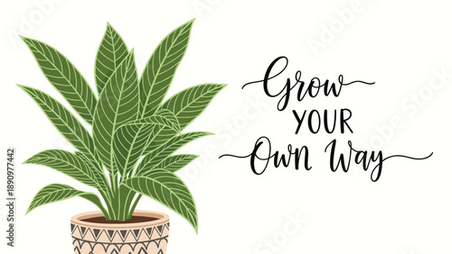 Lush green potted plant with a motivational Grow Your Own Way message for home decor and personal growth inspiration graphics.