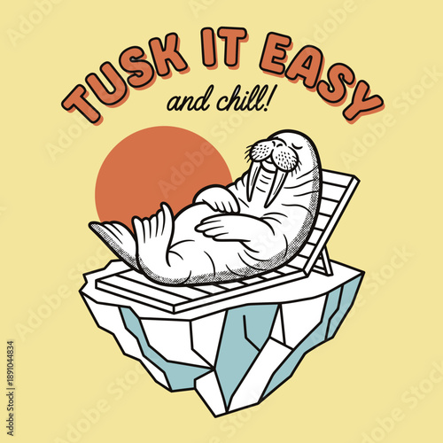 Funny Walrus Relaxing on Iceberg with Tusk It Easy and Chill Text.