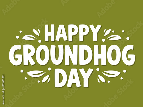 Happy groundhog day greeting text on olive green background