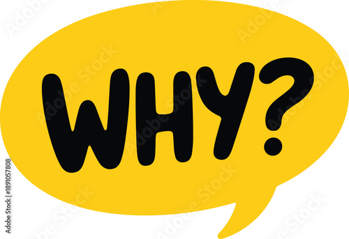 Yellow speech bubble with the word why in black letters