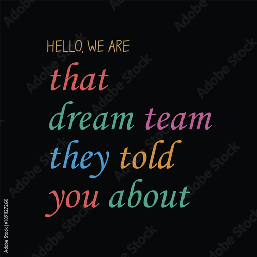 Hello We are that dream team vector retro inspirational quote, Funny Office Squad Vector Color lettering