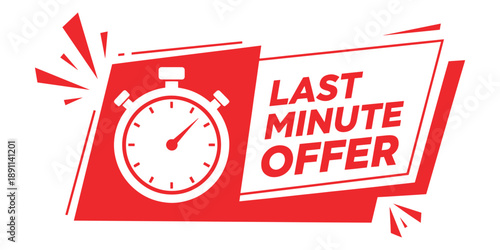 Red and white last minute offer sign with a stopwatch on isolated white background