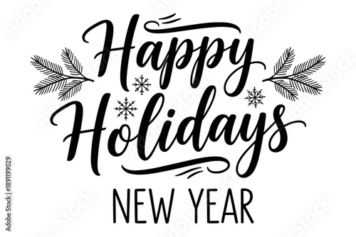 Festive 'Happy Holidays NEW YEAR' typographic design with delicate pine branches and snowflakes, perfect for seasonal greetings and celebrations