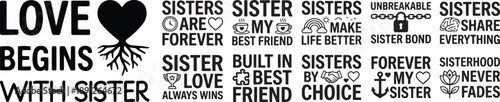 Love Begins With Sister Quote Typography Collection Featuring Sisterhood Friendship Messages and Heart Icons for Gifts Apparel Prints and Family