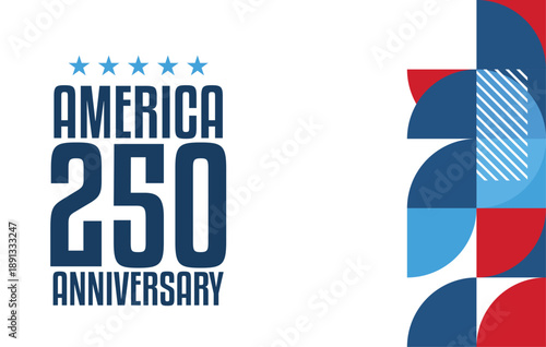 America 250 Anniversary Modern Geometric Vector Design. Modern geometric vector illustration celebrating the 250th anniversary of America. Fully editable vector artwork.
