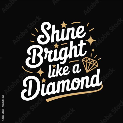 Shine bright like a diamond, inspirational quote with a diamond graphic.