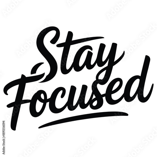 Stay focused on your goals to achieve success.