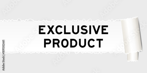Ripped gray paper background that have word exclusive product under torn part
