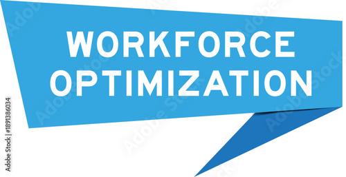 Blue color speech banner with word workforce optimization on white background