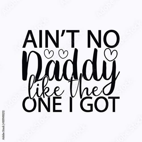 Ain't no daddy like the one i got 1