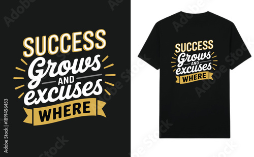 Motivational Quote Design Success Grows Where End Positive T shirt Typography Design