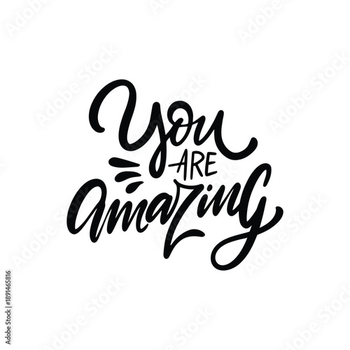 Hand lettered quote you are amazing in black calligraphy