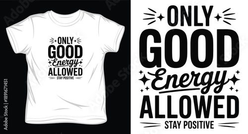 Typography t-shirt design with phrase only good energy allowed stay positive