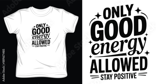 Only good energy allowed stay positive typography t-shirt design with decorative stars for modern streetwear and apparel