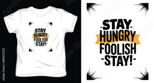 Stay hungry foolish stay typography t shirt design with splash decorative elements and bold script for casual clothing