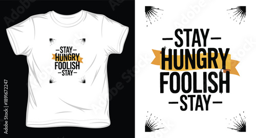 Stay hungry foolish stay motivational quote t shirt print design with yellow banner and splash frame graphics