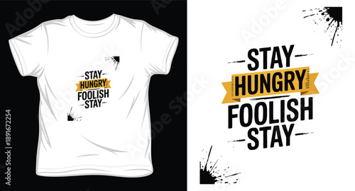 Inspirational stay hungry stay foolish lettering quote for apparel print design featuring ink splash corner ornaments