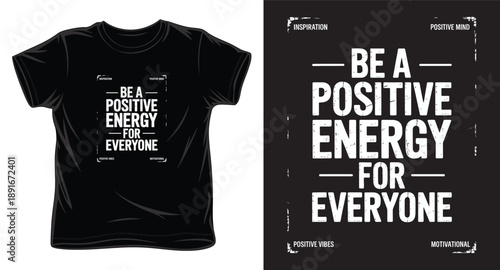 Typography graphic design for t-shirt with motivational quote be a positive energy for everyone