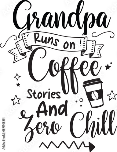 Grandpa runs on coffee stories and zero chill a decorative design