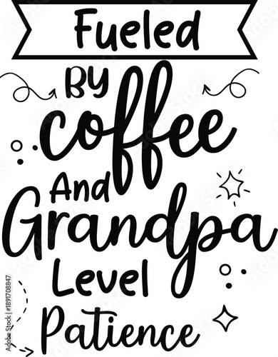 Fueled by coffee and grandpa level patience typographic design