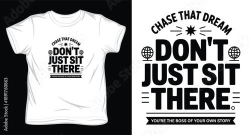 Inspirational quote chase that dream don't just sit there, typography lettering for t-shirt design with globe icon