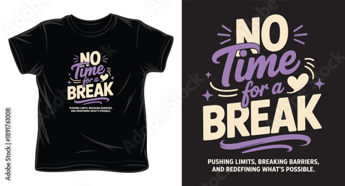 Creative typography print for apparel featuring no time for a break slogan for workers