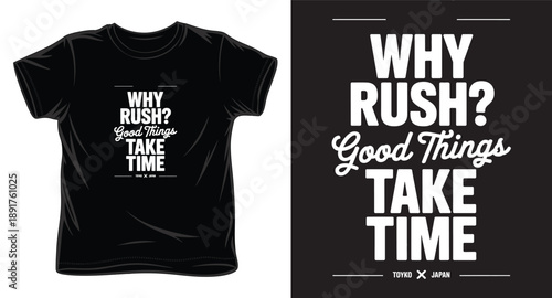 Inspirational quote why rush good things take time minimalist black t shirt design vector with modern sans serif and script typography